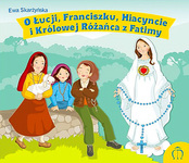 O Łucji, Franciszku, Hiacyncie i Królowej Różańca z Fatimy